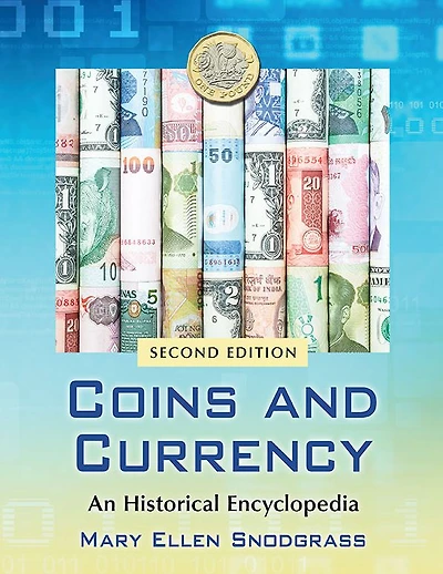 Coins and Currency: An Historical Encyclopedia, 2d ed.