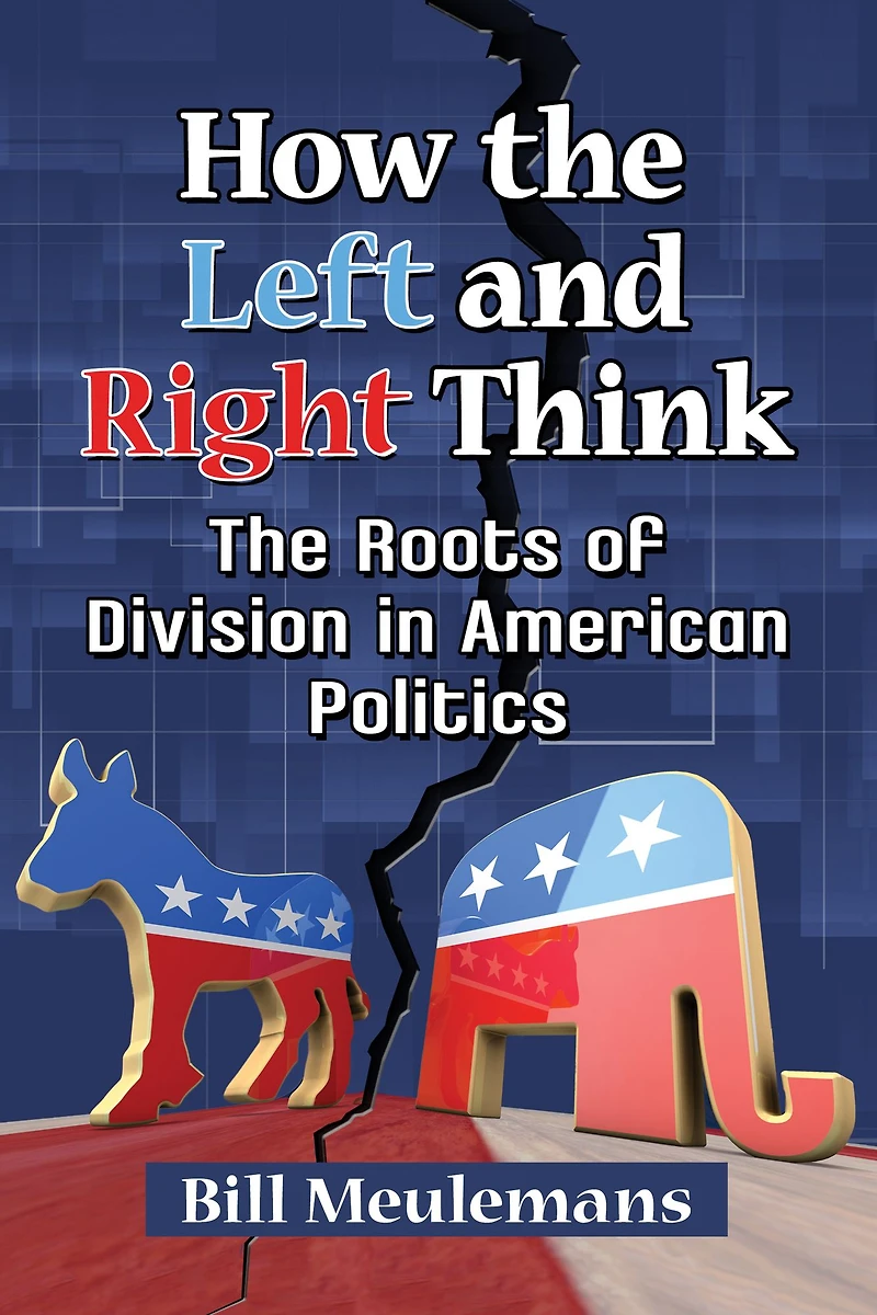 How the Left and Right Think: The Roots of Division in American Politics