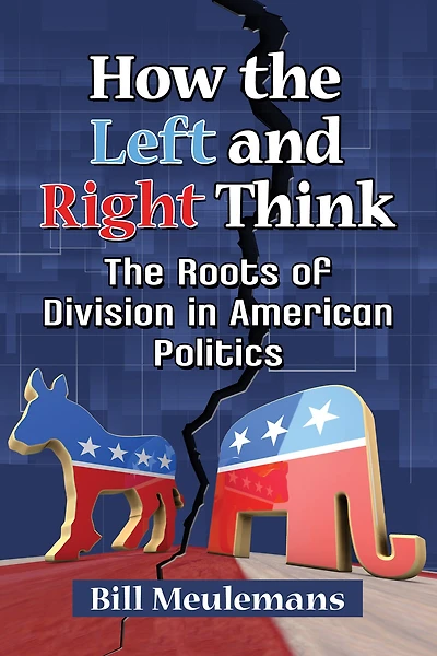 How the Left and Right Think: The Roots of Division in American Politics