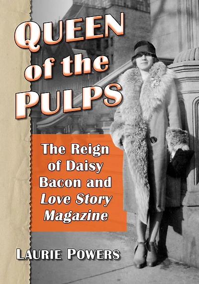 Queen of the Pulps: The Reign of Daisy Bacon and Love Story Magazine