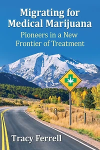 Migrating for Medical Marijuana: Pioneers a New Frontier of Treatment