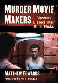 Murder Movie Makers: Directors Dissect Their Killer Flicks