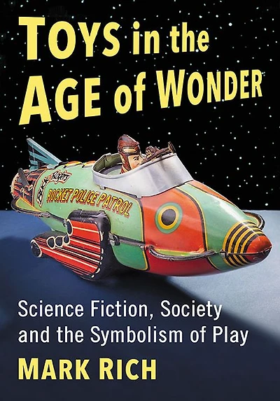 Toys in the Age of Wonder: Science Fiction, Society and the Symbolism of Play