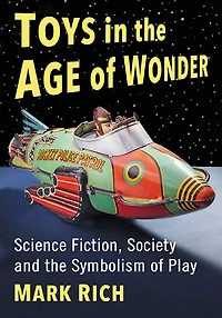 Toys in the Age of Wonder: Science Fiction, Society and the Symbolism of Play