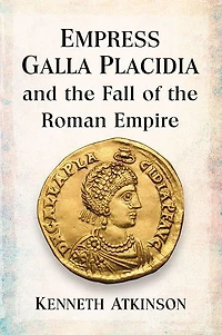 Empress Galla Placidia and the Fall of Roman Empire
