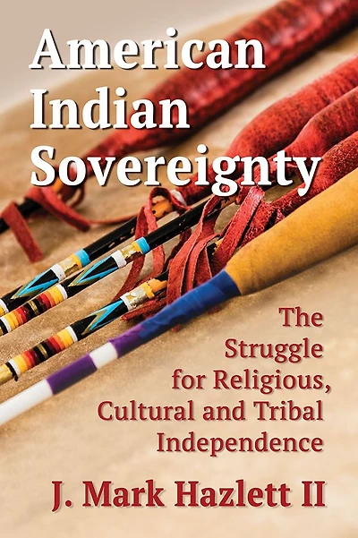 American Indian Sovereignty: The Struggle for Religious, Cultural and Tribal Independence