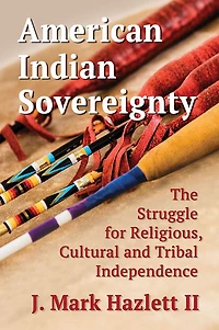 American Indian Sovereignty: The Struggle for Religious, Cultural and Tribal Independence
