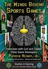 The Minds Behind Sports Games: Interviews with Cult and Classic Video Game Developers
