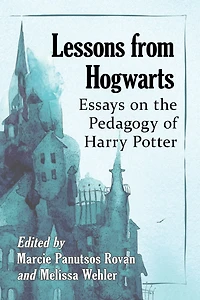 Lessons from Hogwarts: Essays on the Pedagogy of Harry Potter