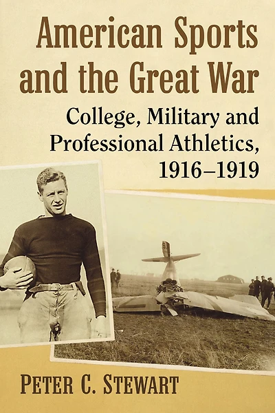 American Sports and the Great War: College, Military and Professional Athletics, 1916-1919