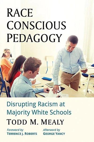 Race Conscious Pedagogy: Disrupting Racism at Majority White Schools