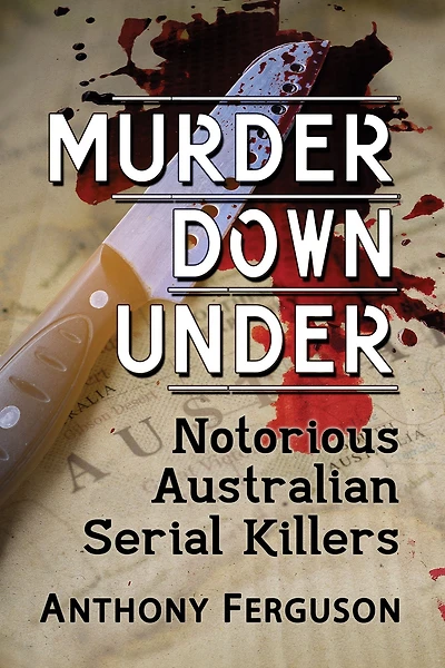 Murder Down Under: Notorious Australian Serial Killers
