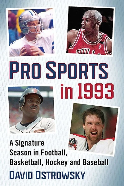 Pro Sports in 1993: A Signature Season in Football, Basketball, Hockey and Baseball