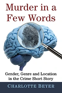 Murder in a Few Words: Gender, Genre and Location in the Crime Short Story