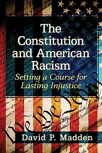 The Constitution and American Racism: Setting a Course for Lasting Injustice
