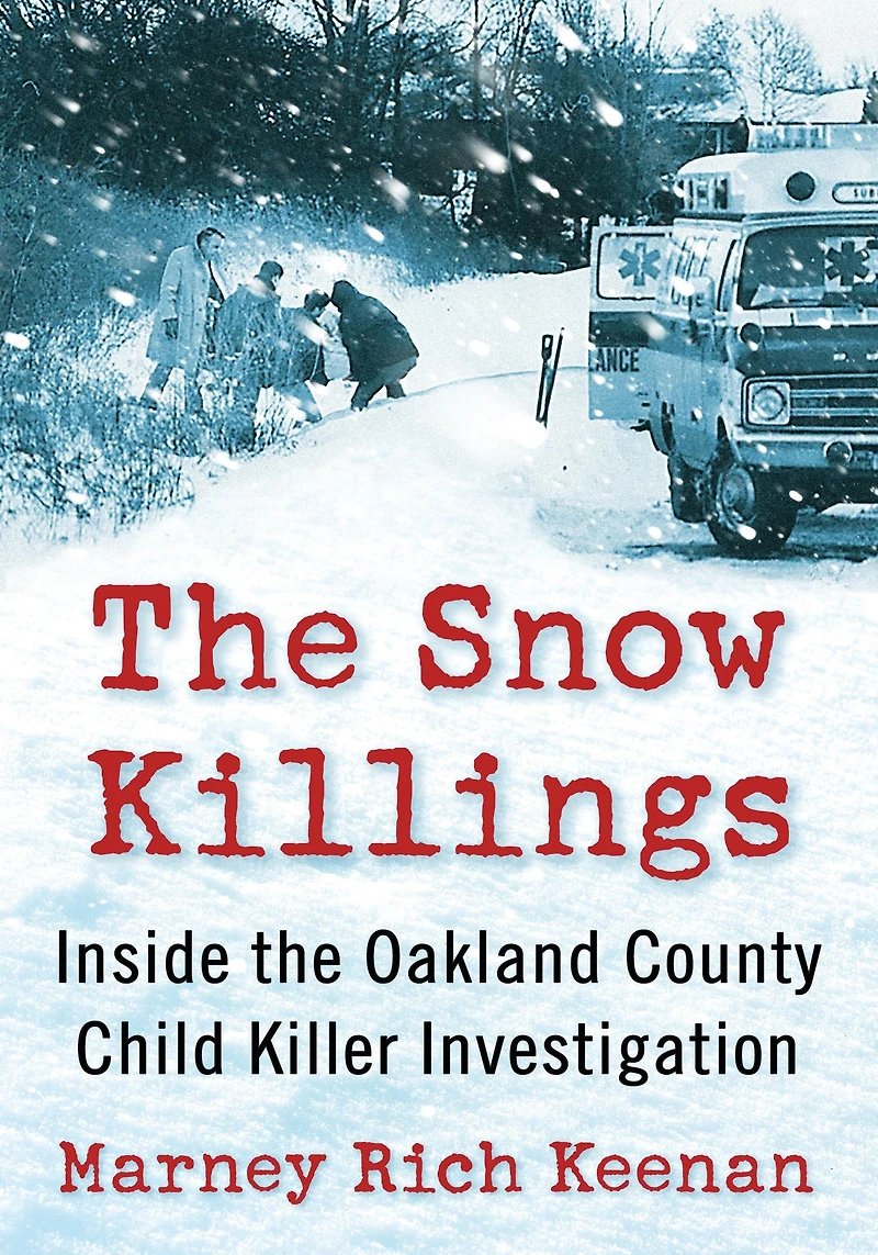 the Snow Killings: Inside Oakland County Child Killer Investigation