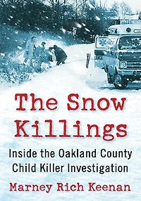 the Snow Killings: Inside Oakland County Child Killer Investigation