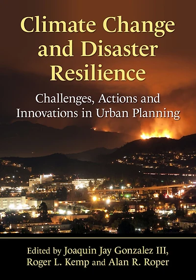 Climate Change and Disaster Resilience: Challenges, Actions and Innovations in Urban Planning