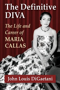 The Definitive Diva: The Life and Career of Maria Callas