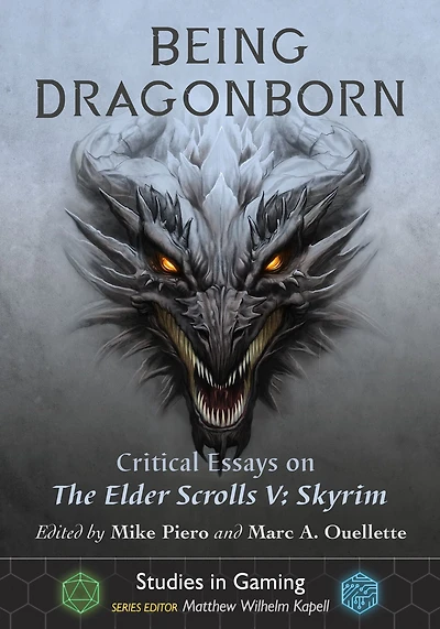 Being Dragonborn: Critical Essays on The Elder Scrolls V: Skyrim