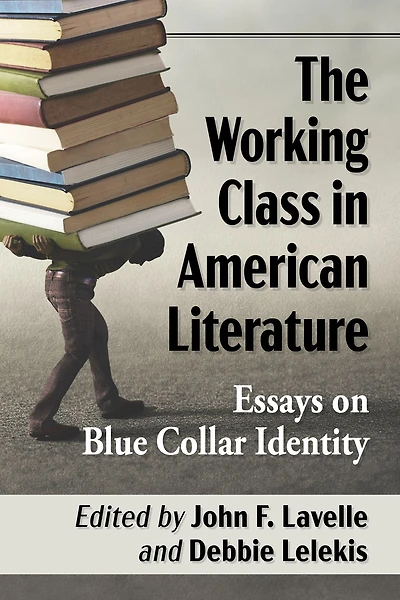 The Working Class in American Literature: Essays on Blue Collar Identity