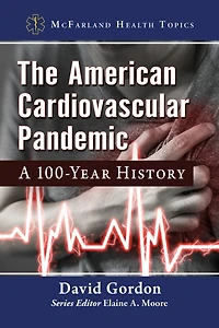 The American Cardiovascular Pandemic: A 100-Year History