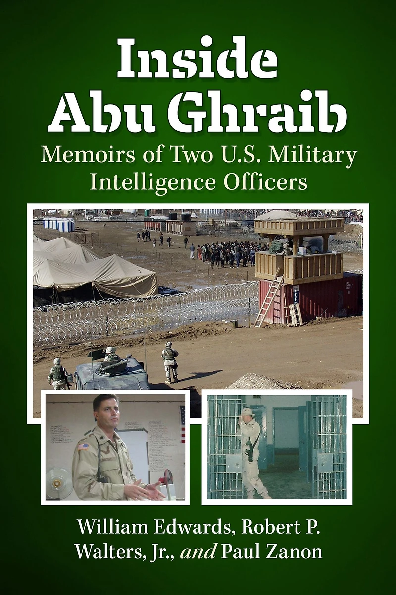 Inside Abu Ghraib: Memoirs of Two U.S. Military Intelligence Officers