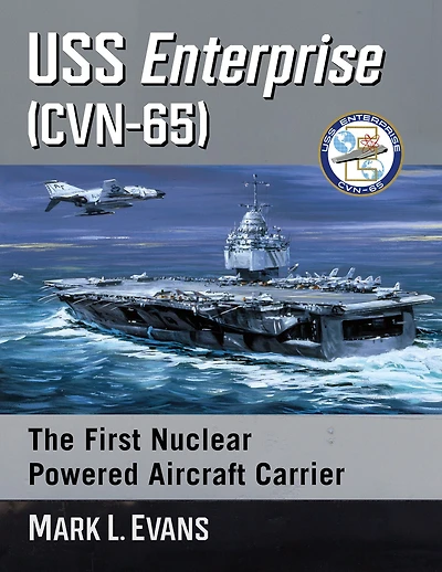 USS Enterprise (CVN-65): The First Nuclear Powered Aircraft Carrier