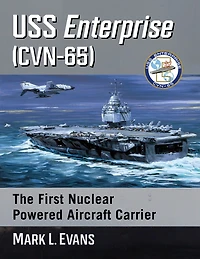 USS Enterprise (CVN-65): The First Nuclear Powered Aircraft Carrier