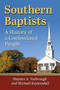 Southern Baptists: A History of a Confessional People