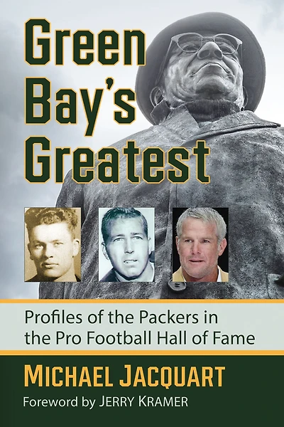 Green Bay's Greatest: Profiles of the Packers Pro Football Hall Fame