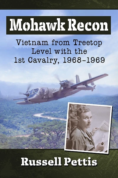 Mohawk Recon: Vietnam from Treetop Level with the 1st Cavalry, 1968-1969
