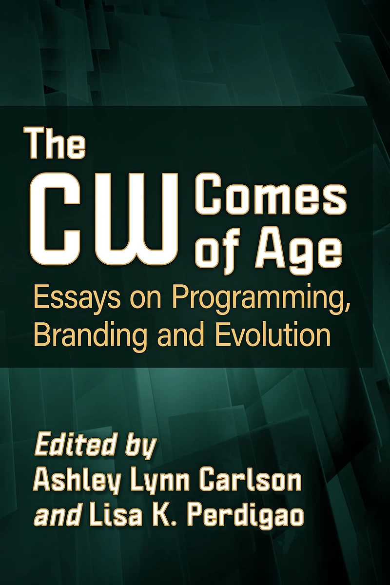 The CW Comes of Age: Essays on Programming, Branding and Evolution