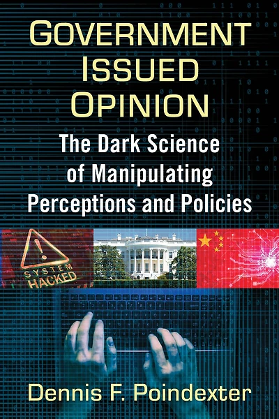 Government Issued Opinion: The Dark Science of Manipulating Perceptions and Policies
