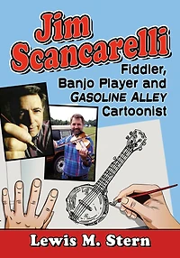 Jim Scancarelli: Fiddler, Banjo Player and Gasoline Alley Cartoonist