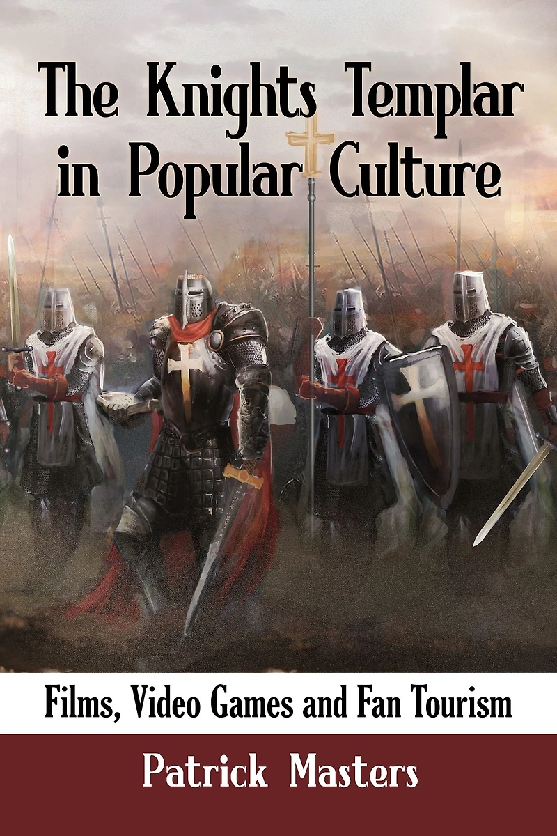 The Knights Templar Popular Culture: Films, Video Games and Fan Tourism