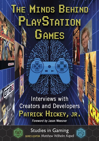 The Minds Behind PlayStation Games: Interviews with Creators and Developers