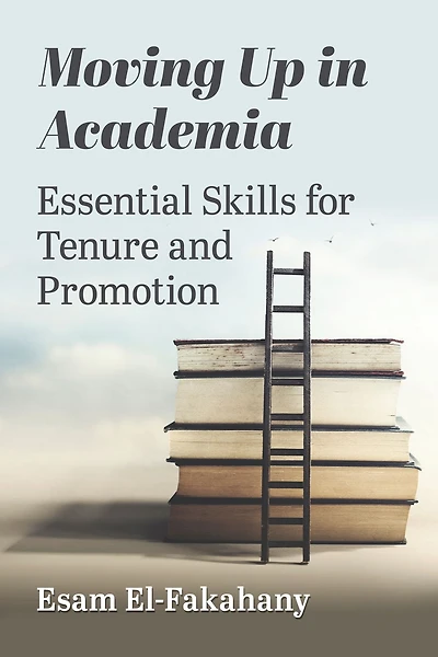 Moving Up Academia: Essential Skills for Tenure and Promotion