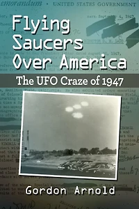 Flying Saucers Over America: The UFO Craze of 1947