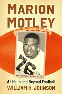 Marion Motley: A Life In and Beyond Football