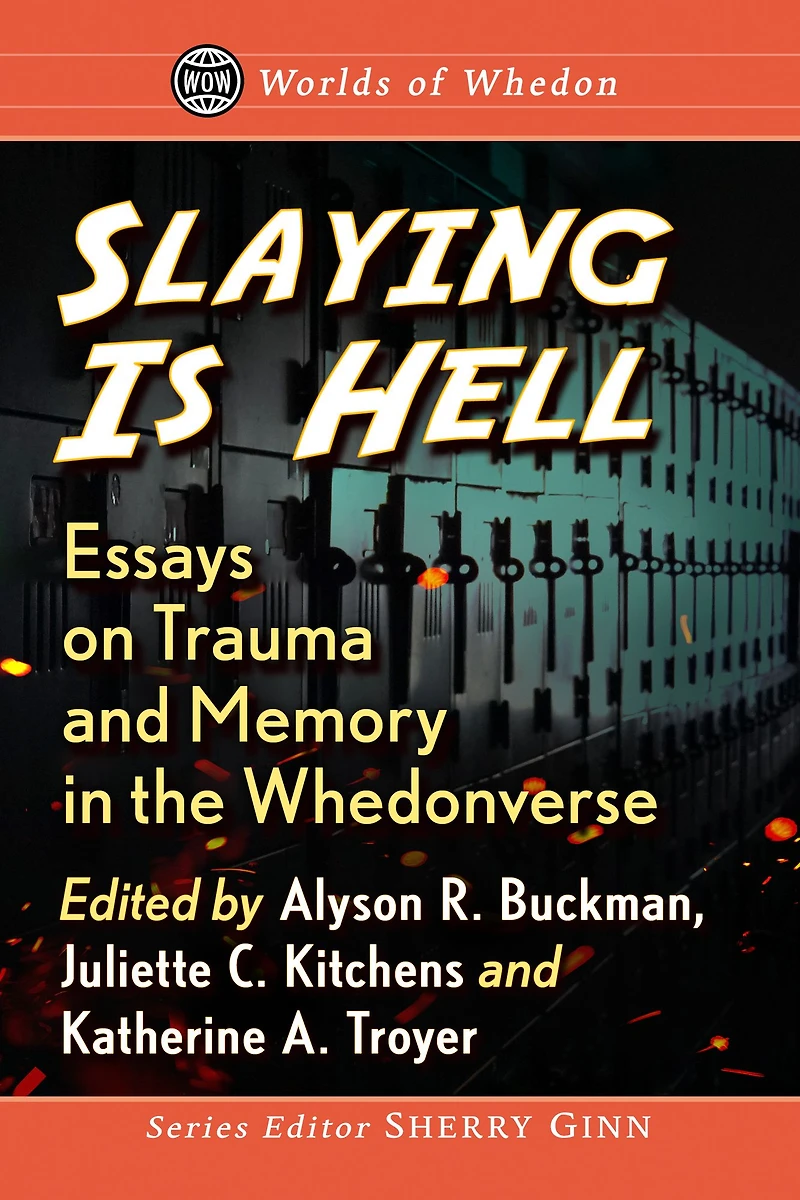 Slaying Is Hell: Essays on Trauma and Memory in the Whedonverse