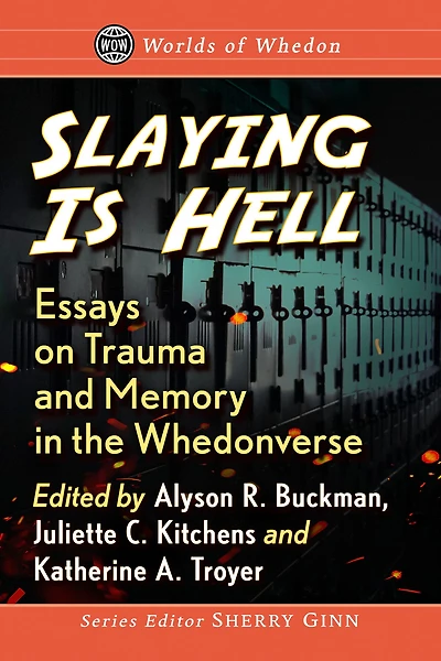 Slaying Is Hell: Essays on Trauma and Memory in the Whedonverse