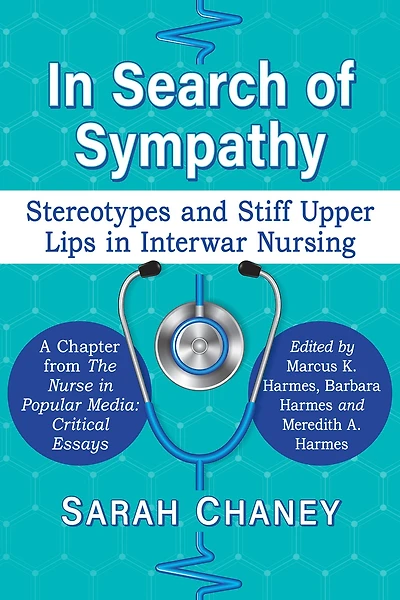 In Search of Sympathy: Stereotypes and Stiff Upper Lips in Interwar Nursing