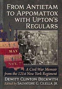 From Antietam to Appomattox with Upton's Regulars: A Civil War Memoir from the 121st New York Regiment