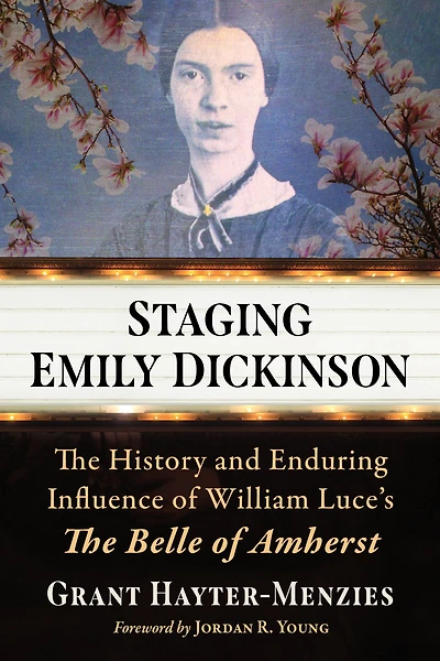 Staging Emily Dickinson: The History and Enduring Influence of William Luce's The Belle of Amherst