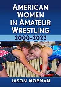 American Women in Amateur Wrestling, 2000-2022