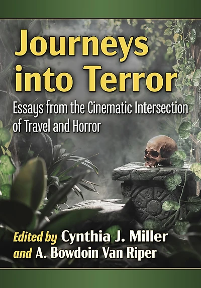 Journeys into Terror: Essays from the Cinematic Intersection of Travel and Horror