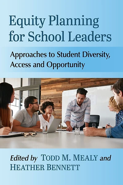 Equity Planning for School Leaders: Approaches to Student Diversity, Access and Opportunity
