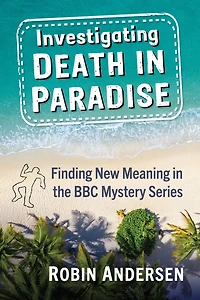 Investigating Death in Paradise: Finding New Meaning in the BBC Mystery Series