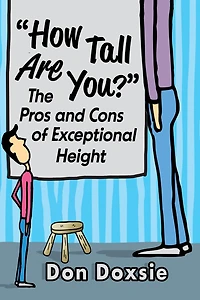 "How Tall Are You?": The Pros and Cons of Exceptional Height